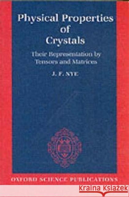 Physical Properties of Crystals: Their Representation by Tensors and Matrices Nye, J. F. 9780198511656 Oxford University Press - książka