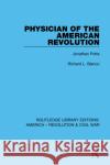 Physician of the American Revolution: Jonathan Potts Blanco, Richard L. 9780367642327 Routledge