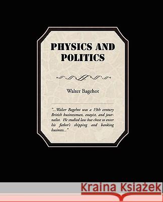 Physics and Politics Walter Bagehot 9781438529592 Book Jungle - książka