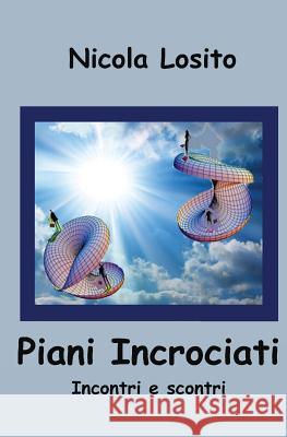 Piani Incrociati: Incontri e scontri Nicola Losito 9781500623722 Createspace Independent Publishing Platform - książka