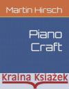 Piano Craft: 54 Intermediate Compositions Martin Hirsch 9781083059635 Independently Published