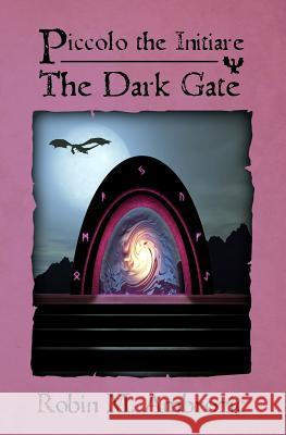 Piccolo the Initiare: The Dark Gate Robin M. Ambrozic MR David Champlin 9781439262207 Booksurge Publishing - książka