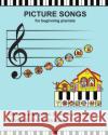 Picture Songs: for beginning pianists Karol Ann Krakauer 9781519521156 Createspace Independent Publishing Platform