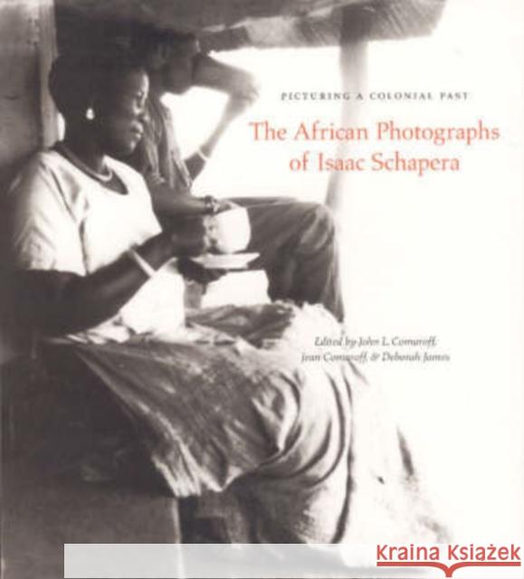 Picturing a Colonial Past: The African Photographs of Isaac Schapera Comaroff, John L. 9780226114125 University of Chicago Press - książka