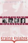 Picturing Ourselves: Photography and Autobiography Rugg, Linda Haverty 9780226731476 University of Chicago Press