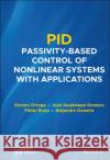 Pid Passivity-Based Control of Nonlinear Systems with Applications Pablo Borja Alejandro Donaire Ramon Ortega 9781119694168 Wiley-IEEE Press