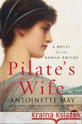 Pilate's Wife: A Novel of the Roman Empire Antoinette May 9780061128660 Harper Paperbacks - książka