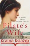 Pilate's Wife: A Novel of the Roman Empire Antoinette May 9780061128660 Harper Paperbacks