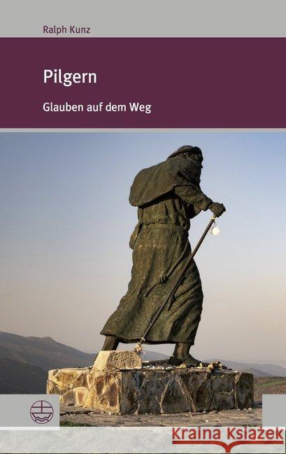Pilgern: Glauben Auf Dem Weg Kunz, Ralph 9783374058006 Evangelische Verlagsanstalt - książka