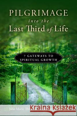 Pilgrimage into the Last Third of Life: 7 Gateways to Spiritual Growth Thibault, Jane Marie 9780835811170 Upper Room Books - książka