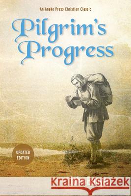 Pilgrim's Progress (Parts 1 & 2): Updated, Modern English. More Than 100 Illustrations. Bunyan, John 9781622453313 Aneko Press - książka