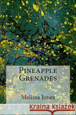Pineapple Grenades Melissa Jones 9781495421167 Createspace - książka