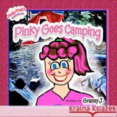 Pinky Goes Camping: Pinky Frink's Adventures Granny J 9781479324729 Createspace - książka