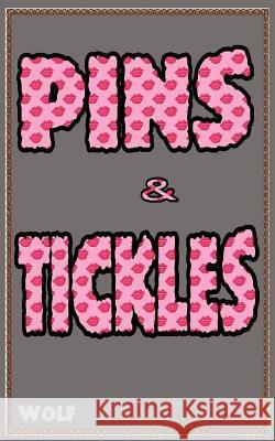 Pins & Tickles: How to Screw Up for Dummies Wolf 9781418497521 Authorhouse - książka
