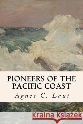 Pioneers of the Pacific Coast Agnes C. Laut 9781508701644 Createspace - książka