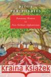 Pious Peripheries: Runaway Women in Post-Taliban Afghanistan Sonia Ahsan 9781503614703 Stanford University Press