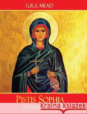 Pistis Sophia: A Gnostic Gospel Mead, G. R. S. 9781946774019 Mockingbird Press - książka