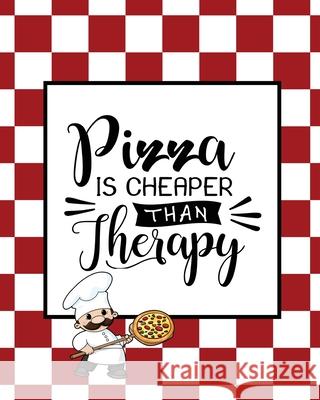 Pizza Is Cheaper Than Therapy, Pizza Review Journal: Record & Rank Restaurant Reviews, Expert Pizza Foodie, Prompted Pages, Remembering Your Favorite Newton, Amy 9781649441294 Amy Newton - książka