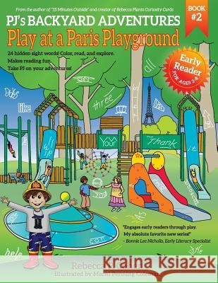 PJ's Backyard Adventures: Play at a Paris Playground Cohen, Rebecca P. 9780996807104 Watermark MN Inc - książka