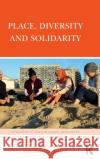 Place, Diversity and Solidarity Stijn Oosterlynck Maarten Loopmans Nick Schuermans 9781138654976 Routledge