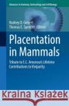 Placentation in Mammals: Tribute to E.C. Amoroso's Lifetime Contributions to Viviparity Rodney D. Geisert Thomas Spencer 9783030773595 Springer