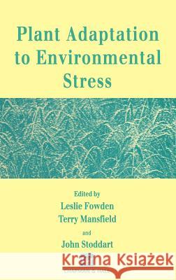 Plant Adaptation to Environmental Stress Leslie Fowden John Stoddart Terry Mansfield 9780412490002 Chapman & Hall - książka