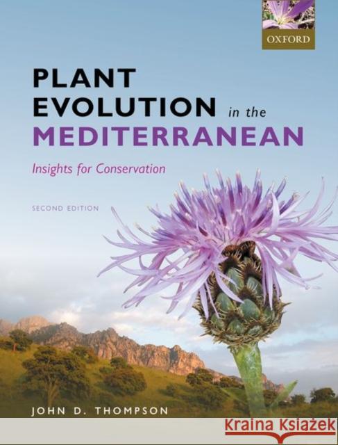 Plant Evolution in the Mediterranean: Insights for Conservation John D. Thompson 9780198835141 Oxford University Press, USA - książka