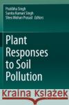 Plant Responses to Soil Pollution  9789811549663 Springer Singapore