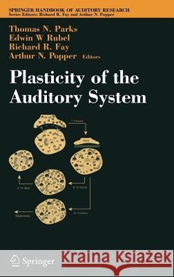 Plasticity of the Auditory System Thomas N. Parks T. N. Parks E. W. Rubel 9780387209869 Springer - książka