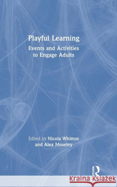 Playful Learning: Events and Activities to Engage Adults Nicola Whitton Alex Moseley 9781138496439 Routledge - książka
