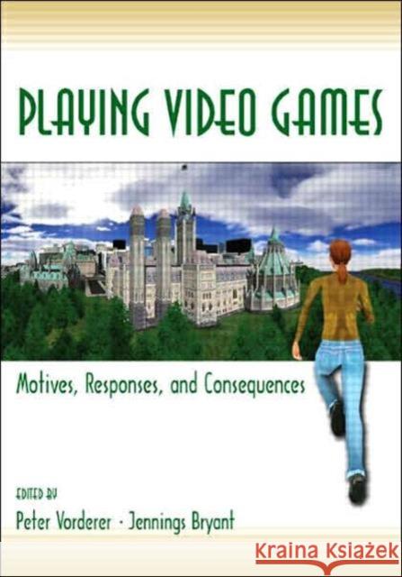 Playing Video Games: Motives, Responses, and Consequences Vorderer, Peter 9780805853216 Lawrence Erlbaum Associates - książka
