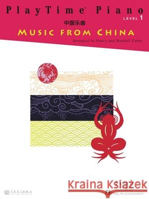 PlayTime Piano Music from China: Level 1 Nancy Faber, Randall Faber 9781616777241 Faber Piano Adventures - książka