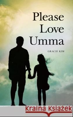 Please Love Umma Gracie Kim 9781541298705 Createspace Independent Publishing Platform - książka