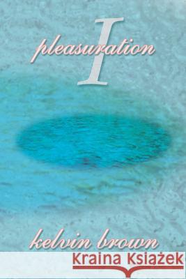 Pleasuration I Keith Brown 9780759636040 Authorhouse - książka