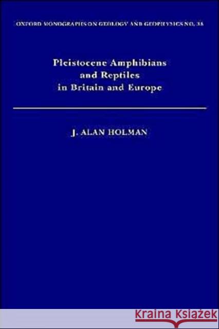 Pleistocene Amphibians and Reptiles in Britain and Europe J. Alan Holman 9780195112320 Oxford University Press, USA - książka