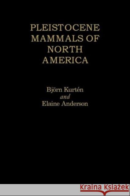 Pleistocene Mammals of North America Bjorn Kurten Elaine Anderson Bjvrn Kurtin 9780231037334 Columbia University Press - książka