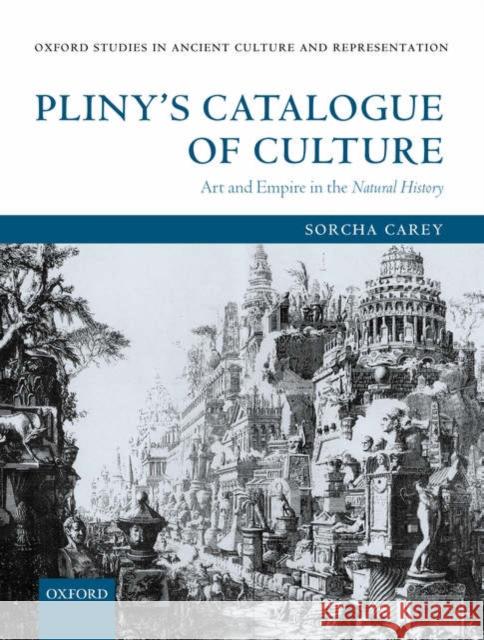 Pliny's Catalogue of Culture: Art and Empire in the Natural History Carey, Sorcha 9780199207657 Oxford University Press, USA - książka
