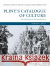 Pliny's Catalogue of Culture: Art and Empire in the Natural History Carey, Sorcha 9780199207657 Oxford University Press, USA