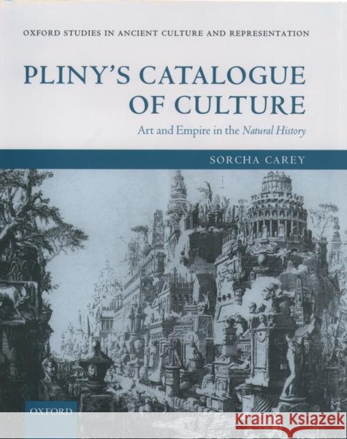 Pliny's Catalogue of Culture: Art and Empire in the Natural History Carey, Sorcha 9780199259137 Oxford University Press, USA - książka