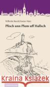 Plisch unn Plum uff Hallsch Busch, Wilhelm, Matz, Gustav 9783963115776 Mitteldeutscher Verlag