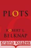 Plots Robert L. Belknap Robin Feuer Miller 9780231177832 Columbia University Press