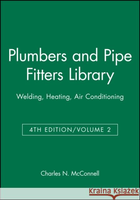 Plumbers and Pipe Fitters Library, Volume 2: Welding, Heating, Air Conditioning McConnell, Charles N. 9780025829121 T. Audel - książka