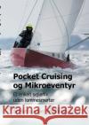 Pocket Cruising og Mikroeventyr: Et enkelt sejlerliv uden lommesmerter Martin Anker Wiedemann 9788743011934 Books on Demand