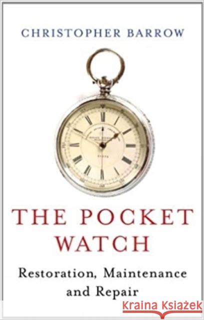 Pocket Watch: Restoration, Maintenance and Repair Christopher Barrow 9780719803901  - książka