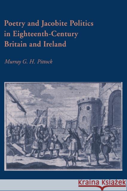 Poetry and Jacobite Politics in Eighteenth-Century Britain and Ireland Murray G. H. Pittock Howard Erskine-Hill John Richetti 9780521030274 Cambridge University Press - książka