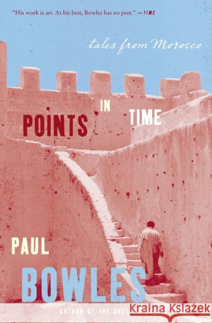 Points in Time: Tales from Morocco Paul Bowles 9780061139635 Harper Perennial - książka