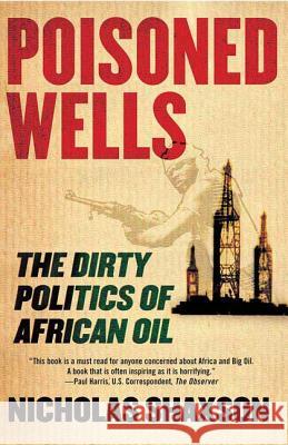 Poisoned Wells: The Dirty Politics of African Oil N Shaxson 9780230605329  - książka