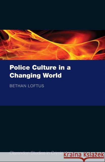 Police Culture in a Changing World Bethan Loftus 9780199653539  - książka