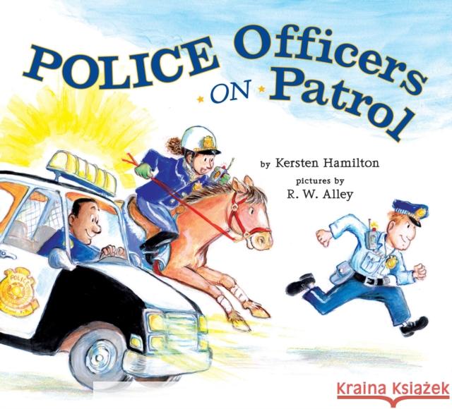 Police Officers on Patrol Kersten Hamilton R. W. Alley 9780670063154 Viking Children's Books - książka