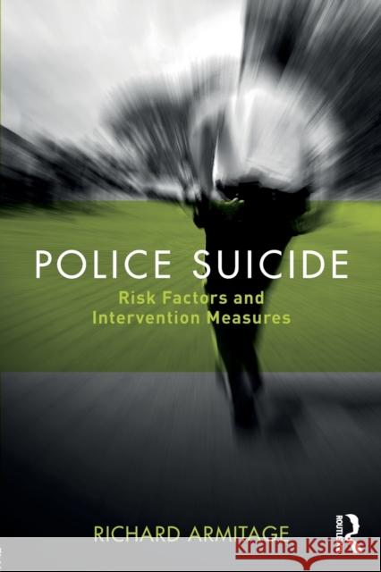 Police Suicide: Risk Factors and Intervention Measures Richard Dr Armitage 9781138050822 Routledge - książka